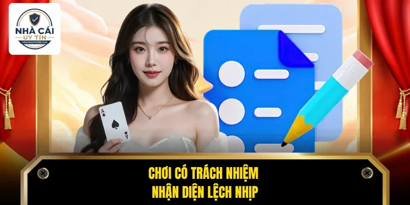 Chơi Có Trách Nhiệm 2 Chơi có trách nhiệm nhận diện lệch nhịp