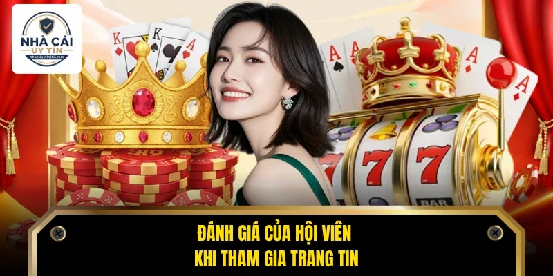 Trang chủ 31 Đánh giá của hội viên khi tham gia trang tin