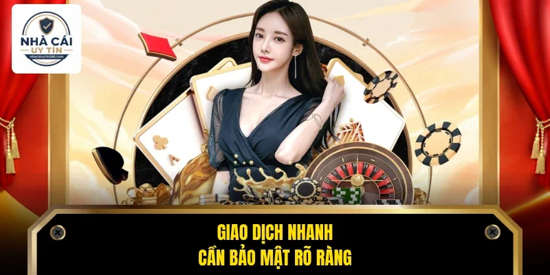 Giao dịch nhanh, cần bảo mật rõ ràng