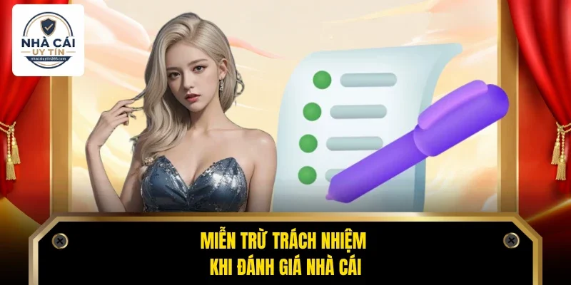 Miễn trừ trách nhiệm khi đánh giá nhà cái