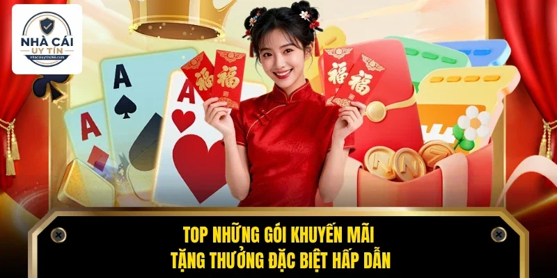 Top những gói khuyến mãi tặng thưởng đặc biệt hấp dẫn