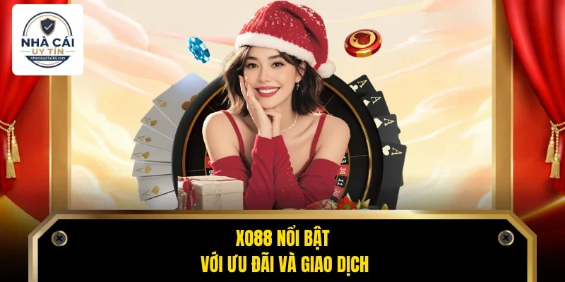 Xo88 nổi bật với ưu đãi và giao dịch